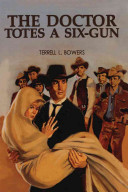 The Doctor Totes A Sixgun Reprint Terrell L Bowers