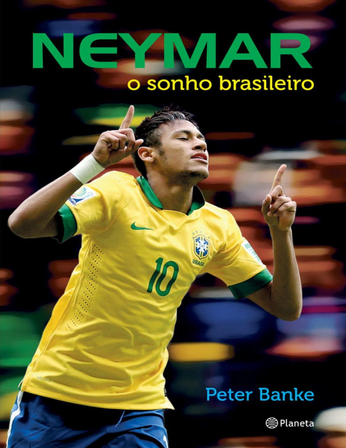 Neymar O Sonho Brasileiro Peter Banker