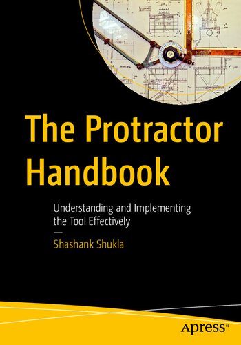 The Protractor Handbook Understanding And Implementing The Tool Effectively 1st Edition Shukla
