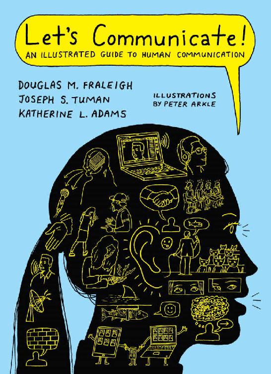 Lets Communicate An Illustrated Guide To Human Communication Douglas M Fraleigh