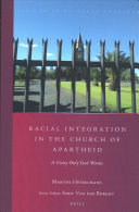 Racial Integration In The Church Of Apartheid A Unity Only God Wants Studies In Reformed Theology Volume 36 Marthe Hesselmans