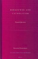 Berkouwer And Catholicism Disputed Questions Studies In Reformed Theology Volume 22 Eduardo Echeverria