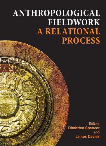 Anthropological Fieldwork A Relational Process 1st Edition Dimitrina Spencer Editor