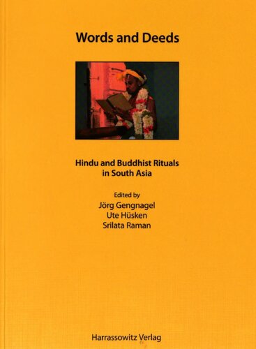 Words And Deeds Hindu And Buddhist Rituals In South Asia 1st Jrg Gengnagel Srilata Raman Ute Hsken