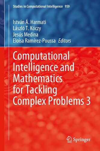 Computational Intelligence And Mathematics For Tackling Complex Problems 3 Studies In Computational Intelligence 959 1st Ed 2022 Istvn Harmati Lszl T Kczy Jess Medina Elosa Ramrezpoussa