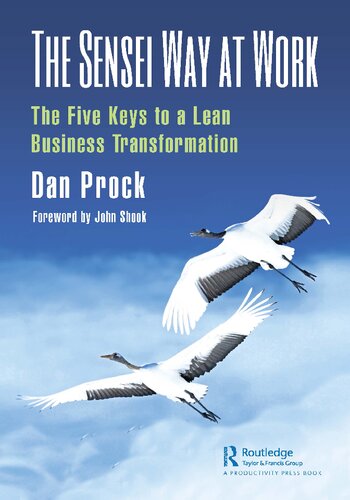 The Sensei Way At Work The Five Keys To A Lean Business Transformation 1st Edition Dan Prock