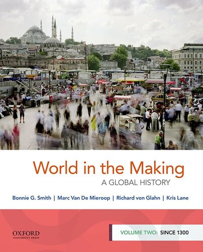 World In The Making A Global History Volume Two Since 1300 1st Edition Bonnie G Smith
