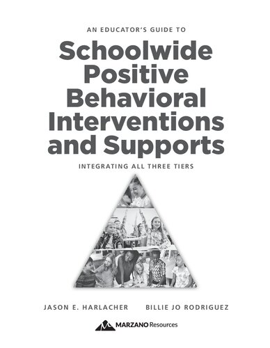An Educators Guide To Schoolwide Positive Behavioral Inteventions And Supports Integrating All Three Tiers Illustrated Jason E Harlacher