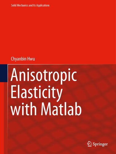Anisotropic Elasticity With Matlab 1st Edition Chyanbin Hwu