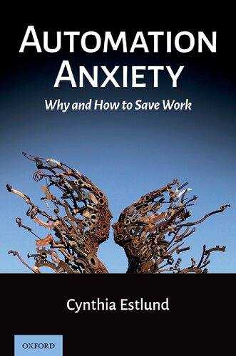 Automation Anxiety Why And How To Save Work Cynthia Estlund