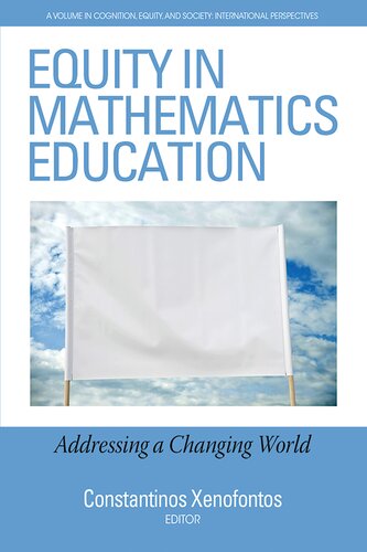 Equity In Mathematics Education Addressing A Changing World Constantinos Xenofontos Editor