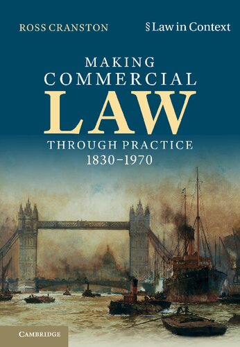 Making Commercial Law Through Practice 18301970 Law As Backcloth Ross Cranston