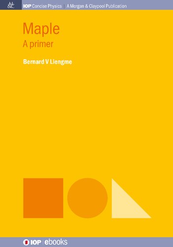 Maple A Primer Iop Concise Physics A Morgan Claypool Publication Concise Bernard V Liengme