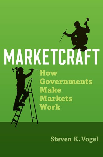 Marketcraft How Governments Make Markets Work Steven K Vogel