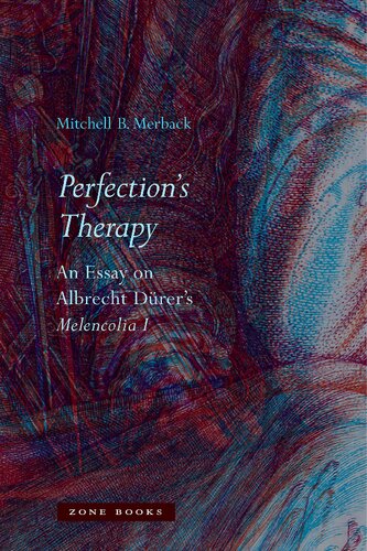 Perfections Therapy An Essay On Albrecht Drers Melencolia 1 Illustrated Mitchell B Merback