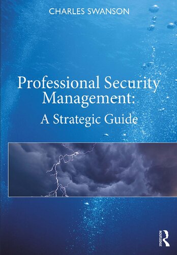 Professional Security Management A Strategic Guide 1st Edition Charles Swanson