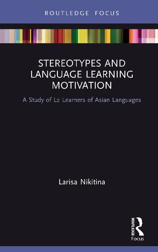 Stereotypes And Language Learning Motivation A Study Of L2 Learners Of Asian Languages 1st Edition Larisa Nikitina
