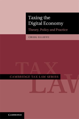 Taxing The Digital Economy Theory Policy And Practice Craig Elliffe