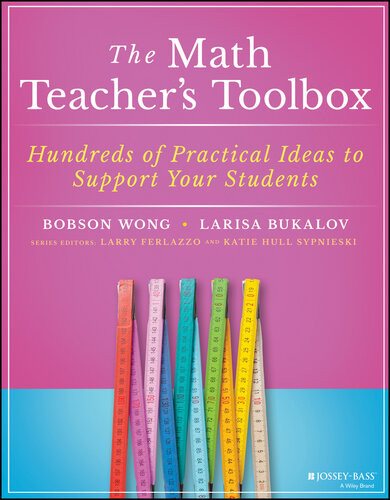The Math Teachers Toolbox Hundreds Of Practical Ideas To Support Your Students 1st Edition Bobson Wong