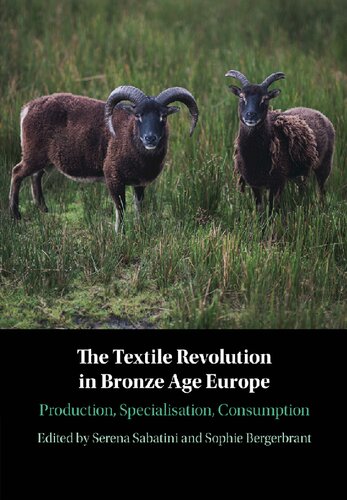 The Textile Revolution in Bronze Age Europe: Production, Specialisation, Consumption Serena Sabatini (editor)