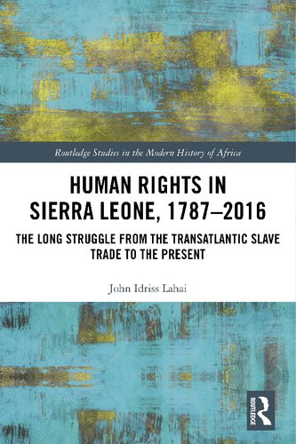 Human Rights In Sierra Leone 17872016 The Long Struggle From The Transatlantic Slave Trade To The Present John Idriss Lahai