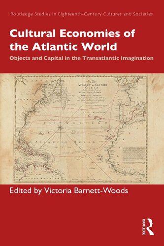 Cultural Economies Of The Atlantic World Objects And Capital In The Transatlantic Imagination Victoria Barnettwoods Editor