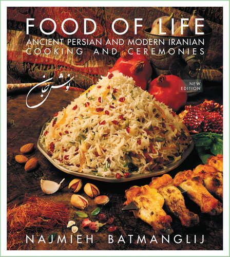Food Of Life Ancient Persian And Modern Iranian Cooking And Ceremonies Najmieh Batmanglij