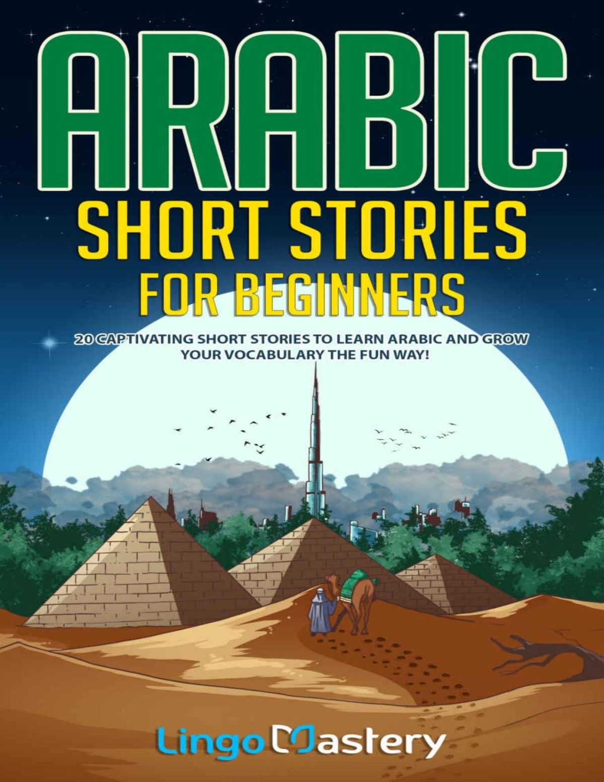 Arabic Short Stories For Beginners 20 Captivating Short Stories To Learn Arabic Increase Your Vocabulary The Fun Way Lingo Mastery