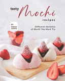 Tasty Mochi Recipes Different Varieties Of Mochi You Must Try Nadia Santa