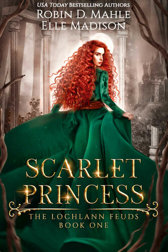 Scarlet Princess The Lochlann Feuds 1 1st Edition Robin D Mahle
