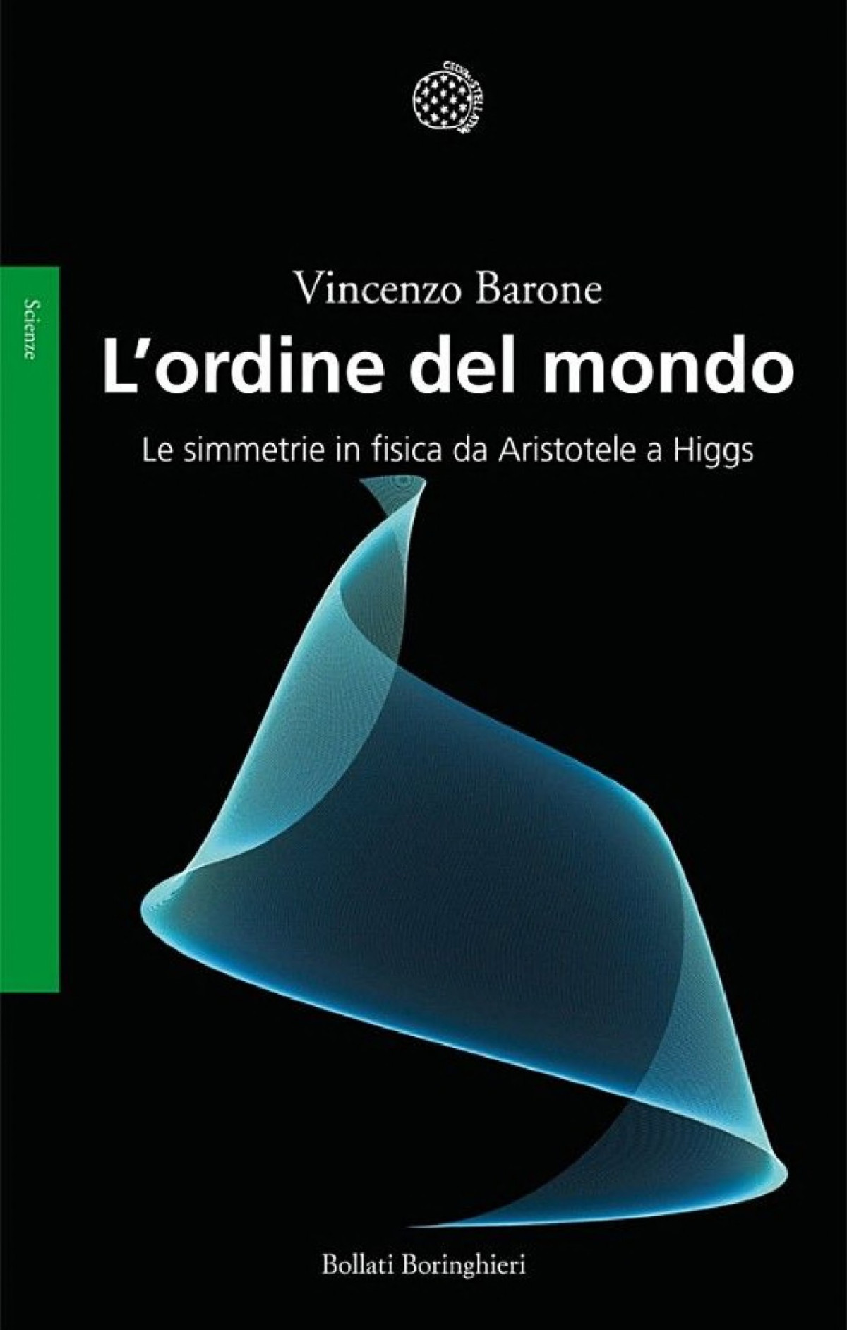 Lordine Del Mondo Le Simmetrie In Fisica Da Aristotele A Higgs Vincenzo Barone