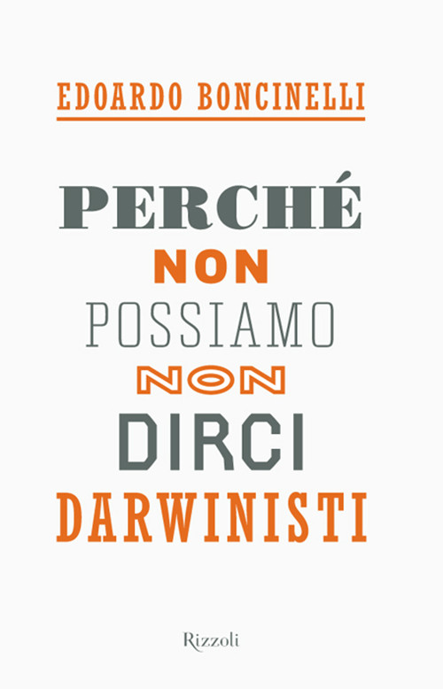 Perch Non Possiamo Non Dirci Darwinisti Edoardo Boncinelli