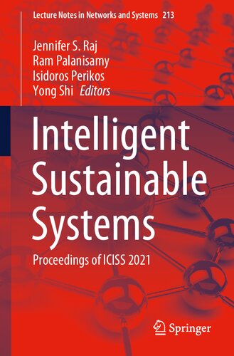 Intelligent Sustainable Systems Proceedings Of Iciss 2021 Lecture Notes In Networks And Systems 213 1st Ed 2022 Jennifer S Raj Editor