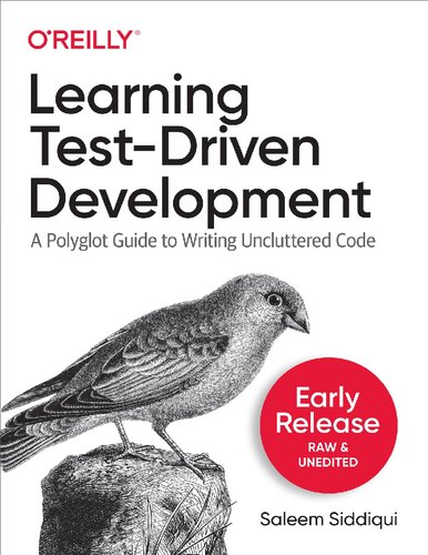 Learning Testdriven Development A Polyglot Guide To Writing Uncluttered Code 1st Edition Saleem Siddiqui