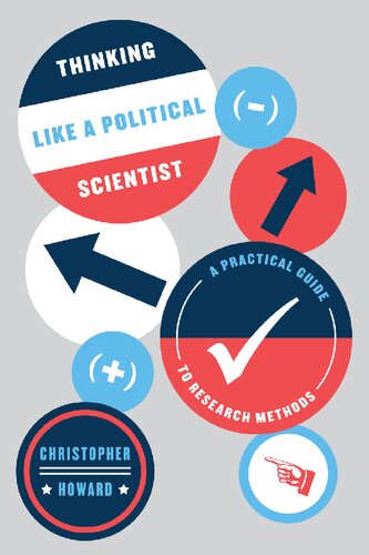 Thinking Like A Political Scientist A Practical Guide To Research Methods Christopher Howard