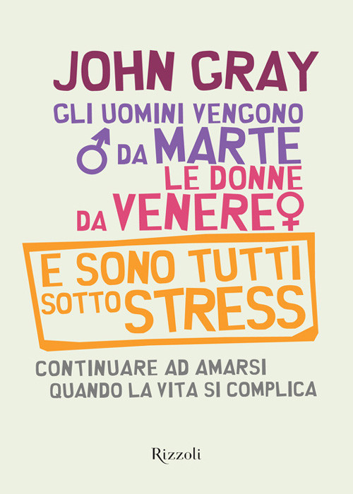 Gli Uomini Vengono Da Marte Le Donne Da Venere E Sono Tutti Sotto Stress John Gray