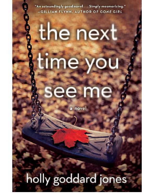 The Next Time You See Me Holly Goddard Jones