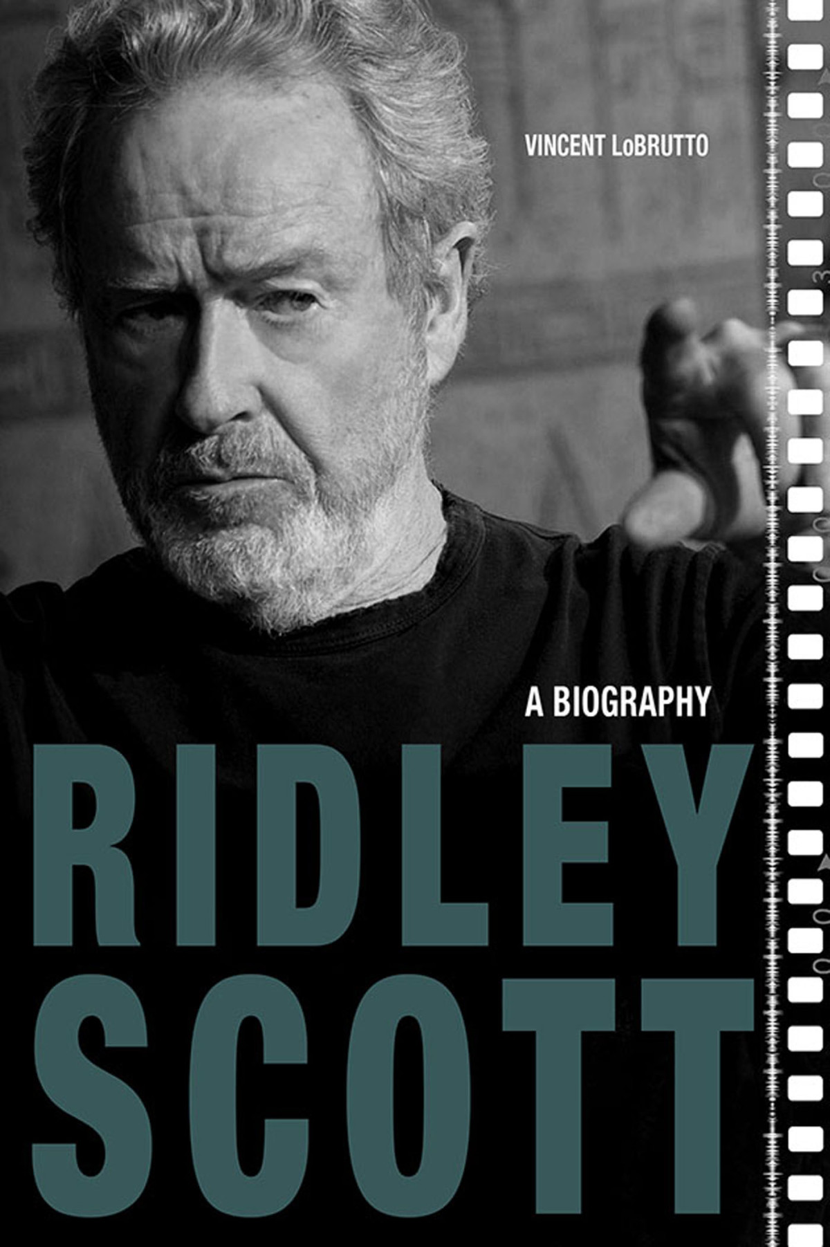 Ridley Scott A Biography Vincent Lobrutto