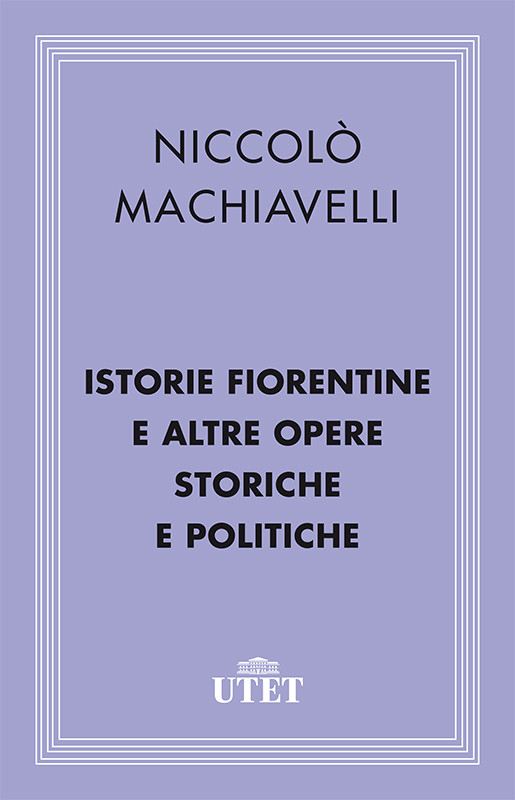 Istorie Fiorentine E Altre Opere Storiche E Politiche Niccol Machiavelli