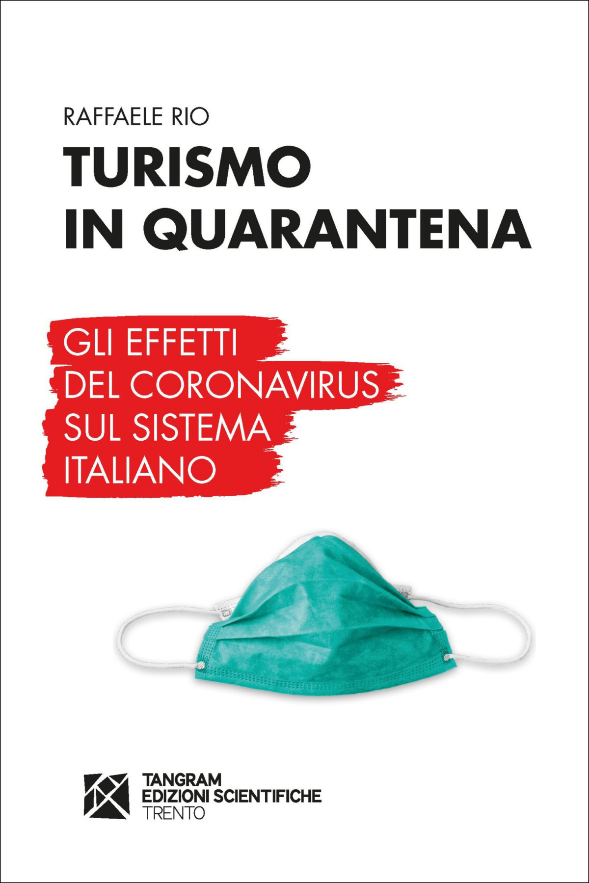 Turismo In Quarantena Gli Effetti Del Coronavirus Sul Sistema Italiano Raffaele Rio