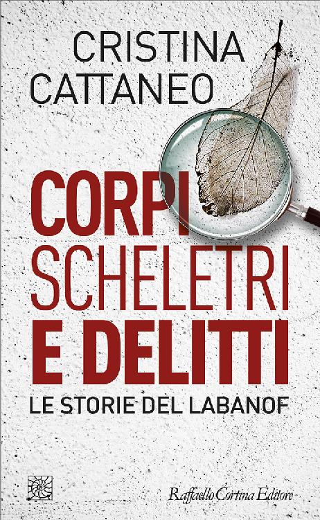 Corpi Scheletri E Delitti Cristina Cattaneo