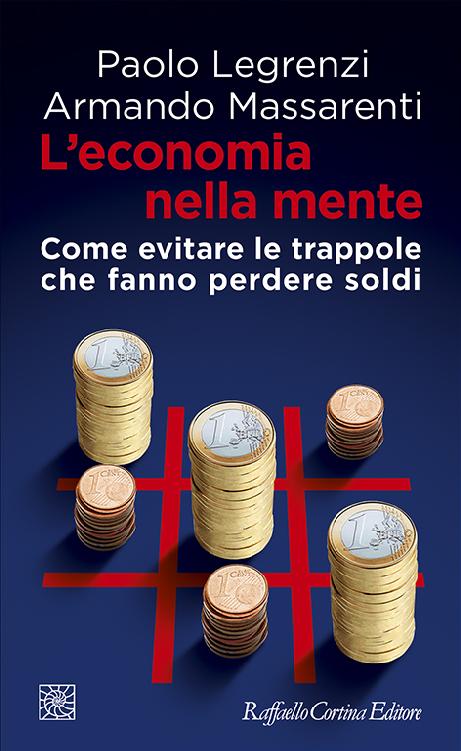 Leconomia Della Mente Paolo Legrenzi Armando Massarenti
