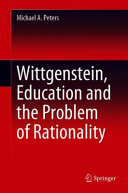 Wittgenstein Education And The Problem Of Rationality Michael A Peters