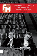 The Permanent Crisis Of Film Criticism The Anxiety Of Authority Film Theory In Media History Frey
