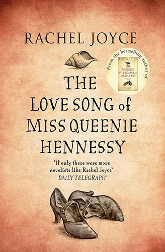 The Love Song Of Miss Queenie Hennessy Rachel Joyce