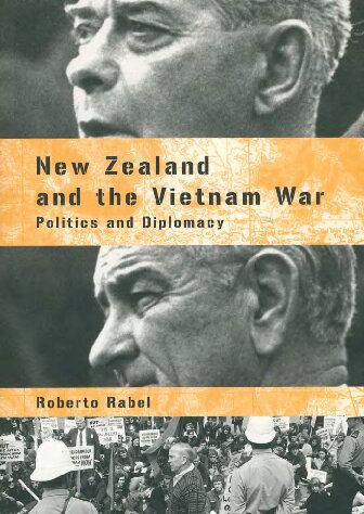 New Zealand And The Vietnam War Politics And Diplomacy Roberto Rabel