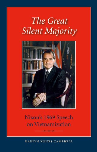 The Great Silent Majority Nixons 1969 Speech On Vietnamization Karlyn Kohrs Campbell