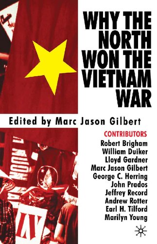Why The North Won The Vietnam War Marc Jason Gilbert Robert K Brigham William Duiker Lloyd C Gardner George C Herring John Prados Jeffrey Record Andrew Rotter Earl H Tilford Jr Marilyn B Young