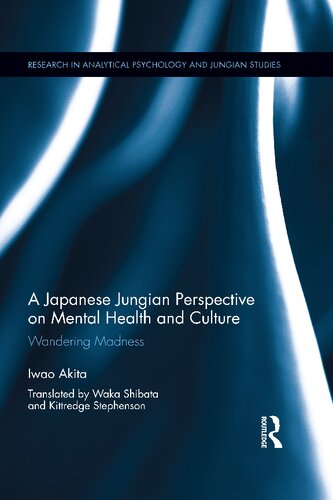 A Japanese Jungian Perspective On Mental Health And Culture Wandering Madness Iwao Akita Waka Shibata Kittredge Stephenson