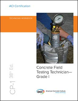 Cp1 38th Edition Concrete Field Testing Techniciangrade I 38th Edition American Concrete Institute